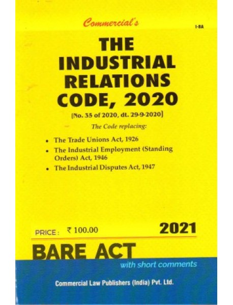Industrial Relations Code 2020 COMMERCIAL LAW PUBLISHER.PVT.LTD Industrial Relations Code 2020 COMMERCIAL LAW PUBLISHER.PVT.LTD