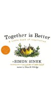 TOGETHER IS BETTER written by Simon Senek TOGETHER IS BETTER written by Simon Senek